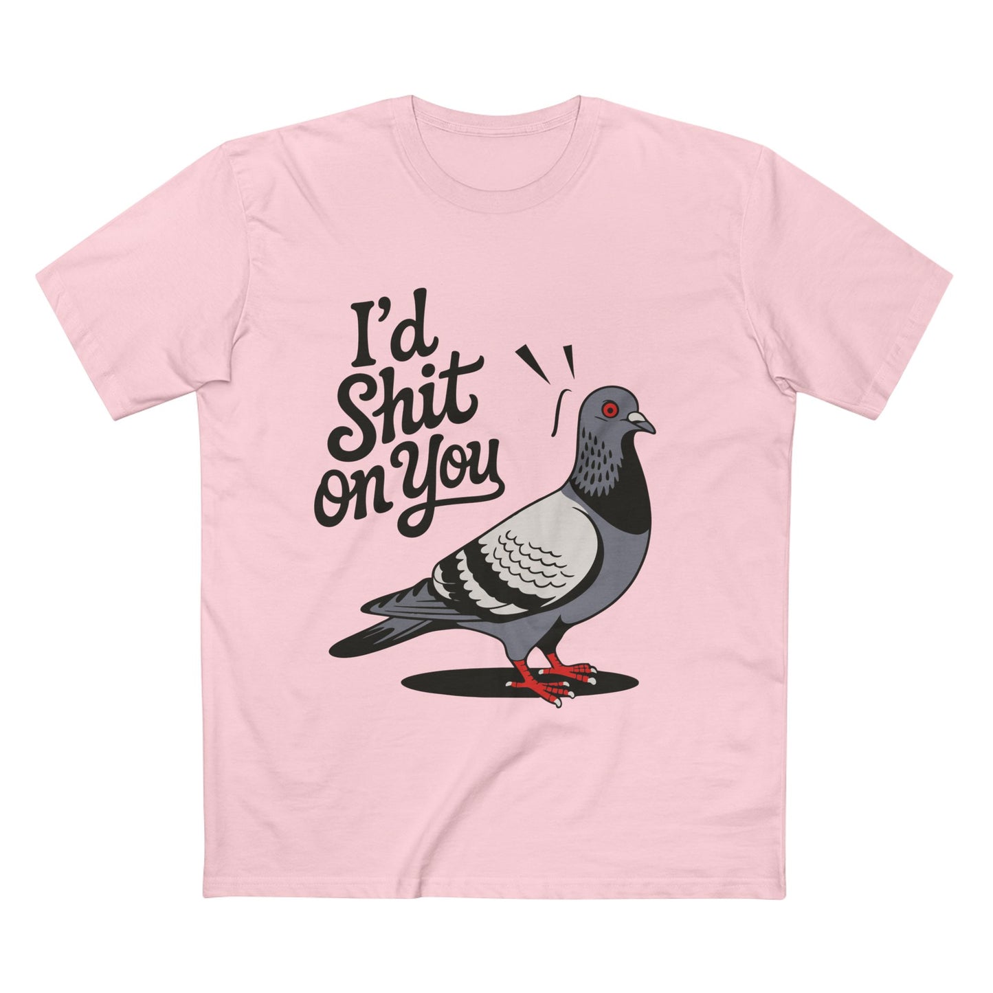 I'd Shit On You Pigeon Tee