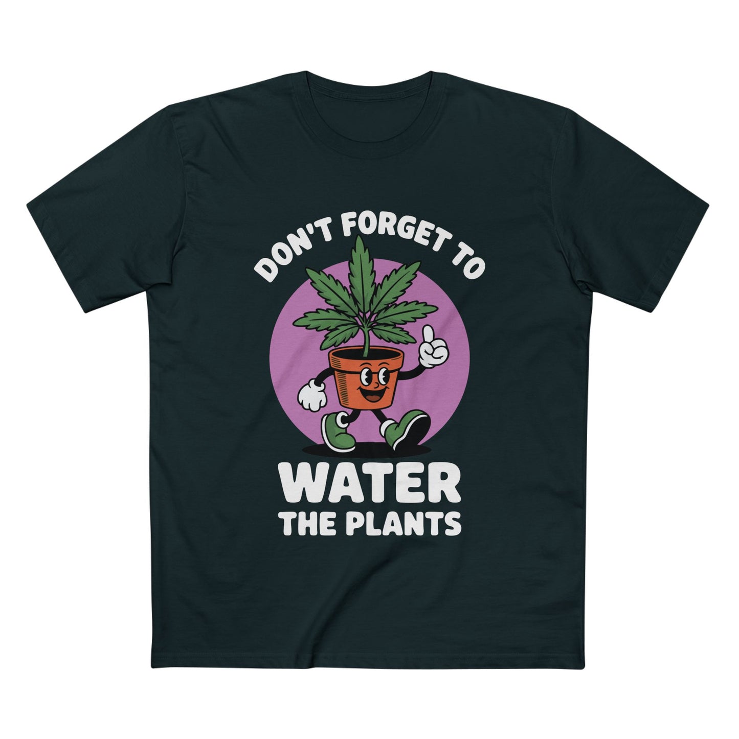 Water Your Plants Tee - T-Shirt Dealer