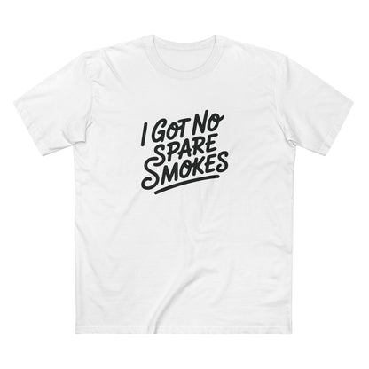 I Got No Spare Smokes Tee - T-Shirt Dealer