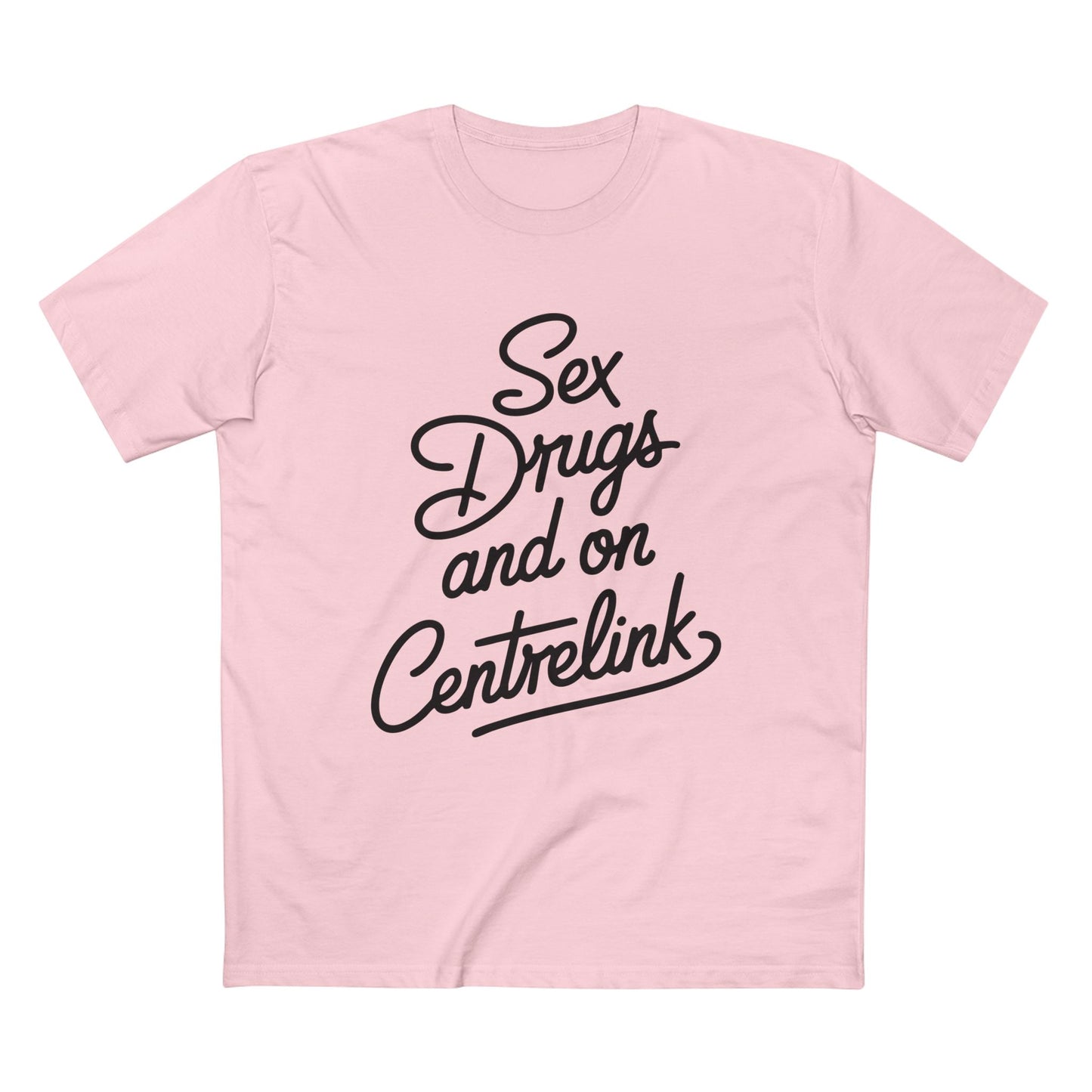 Sex, Drugs and Centrelink Tee - T-Shirt Dealer
