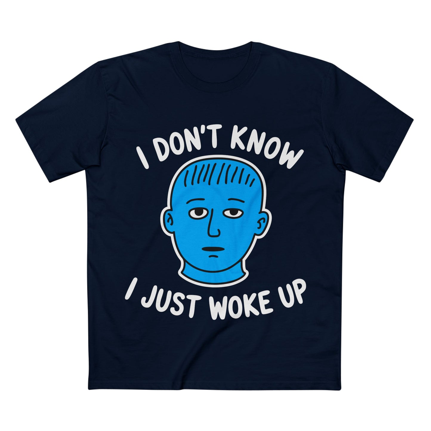 I Just Woke Up Tee - T-Shirt Dealer