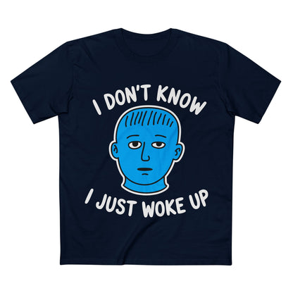 I Just Woke Up Tee - T-Shirt Dealer