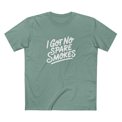 I Got No Spare Smokes Tee - T-Shirt Dealer