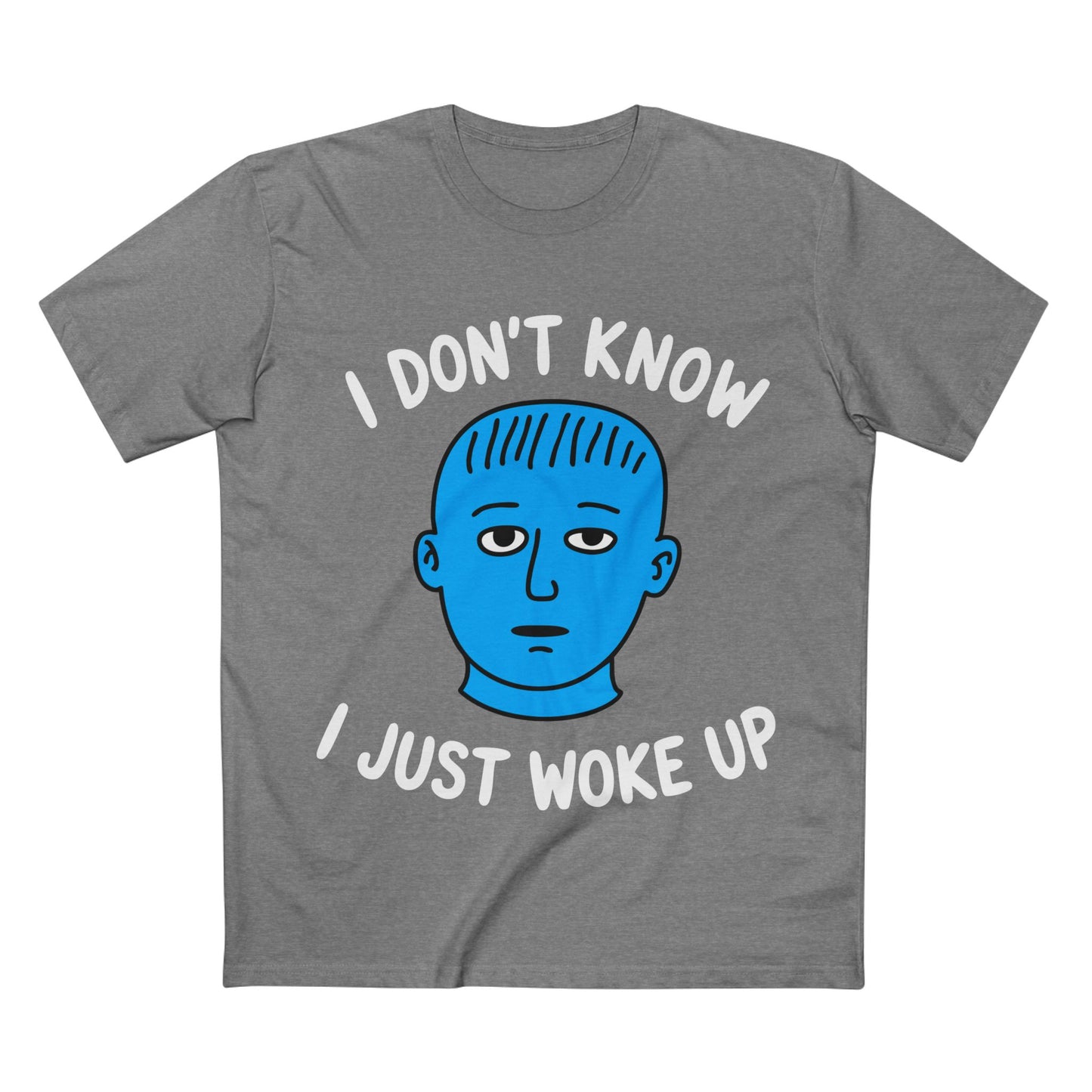I Just Woke Up Tee - T-Shirt Dealer