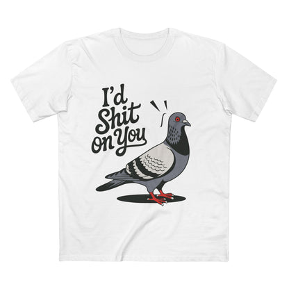 I'd Shit On You Pigeon Tee