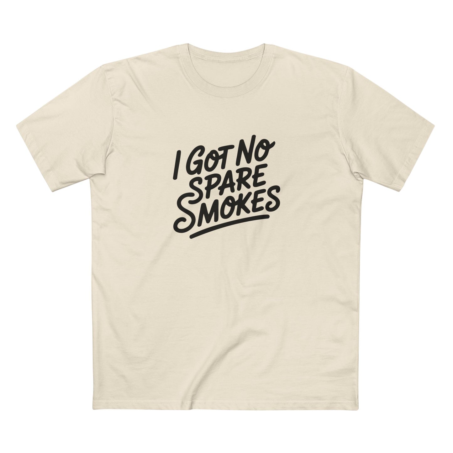 I Got No Spare Smokes Tee - T-Shirt Dealer