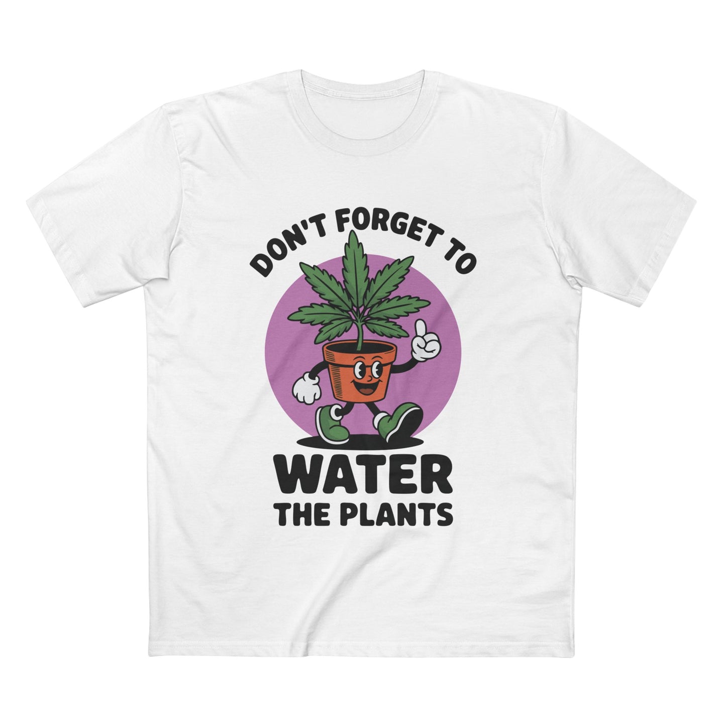 Water Your Plants Tee - T-Shirt Dealer