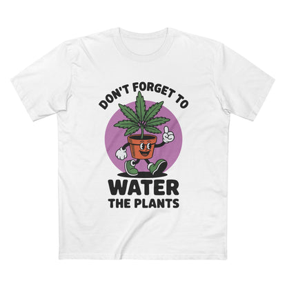 Water Your Plants Tee - T-Shirt Dealer