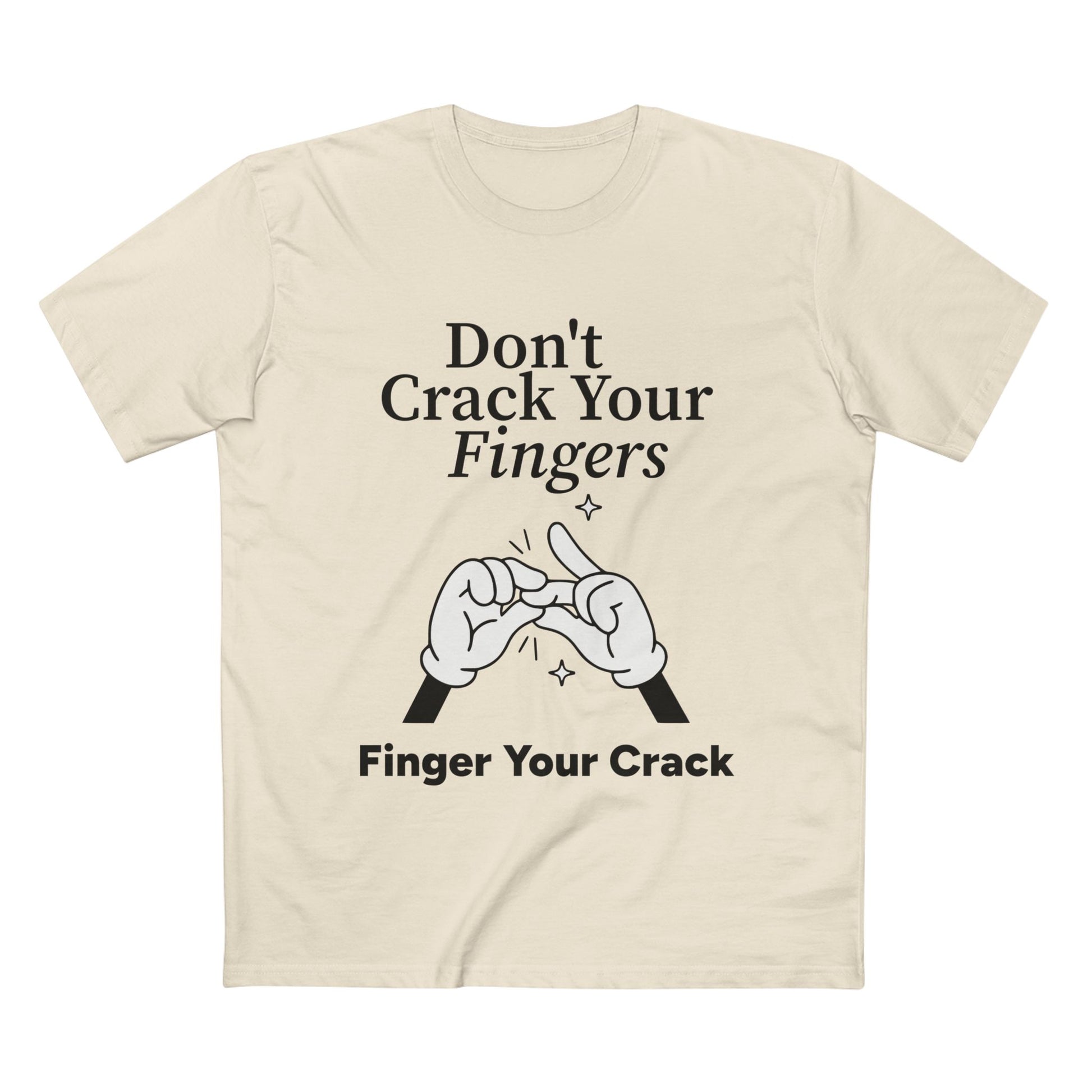 Don't Crack Your Fingers Tee - T-Shirt Dealer