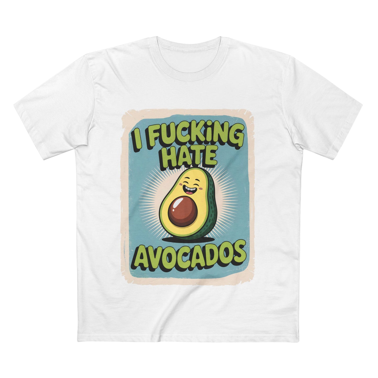 I Hate Avocados Tee featuring a humorous avocado graphic and the phrase 'I FUCKING HATE AVOCADOS'.