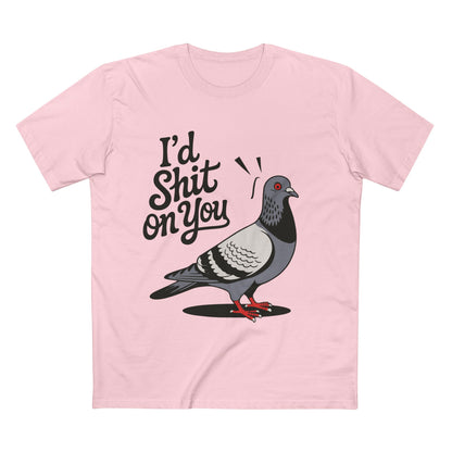 I'd Shit On You Pigeon Tee