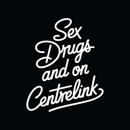 Sex, Drugs and Centrelink Tee - T-Shirt Dealer