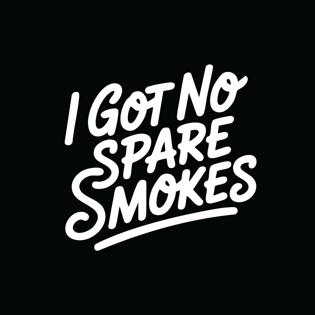 I Got No Spare Smokes Tee