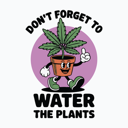 Water Your Plants Tee - T-Shirt Dealer