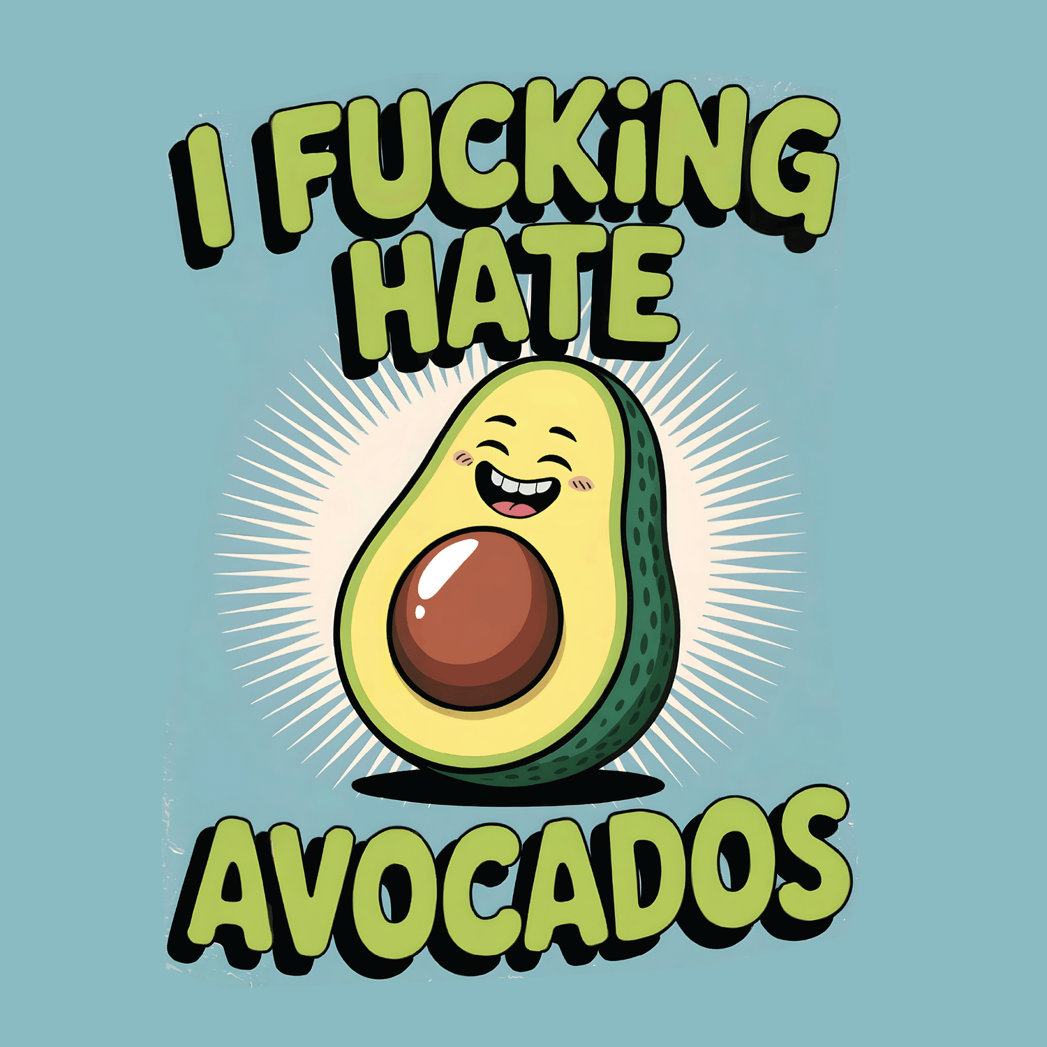 I Hate Avocados Tee featuring a cartoon avocado and the phrase 'I FUCKING HATE AVOCADOS' for quirky casual wear.