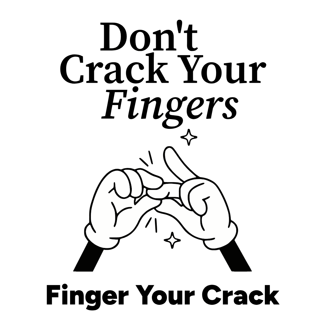 Don't Crack Your Fingers Tee - T-Shirt Dealer