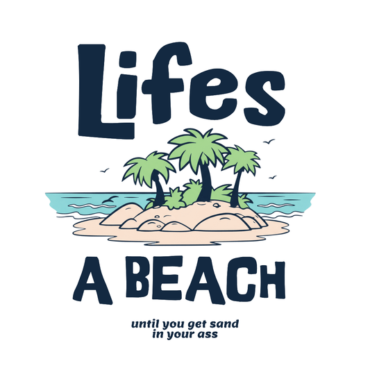 Life's A Beach Tee - T-Shirt Dealer