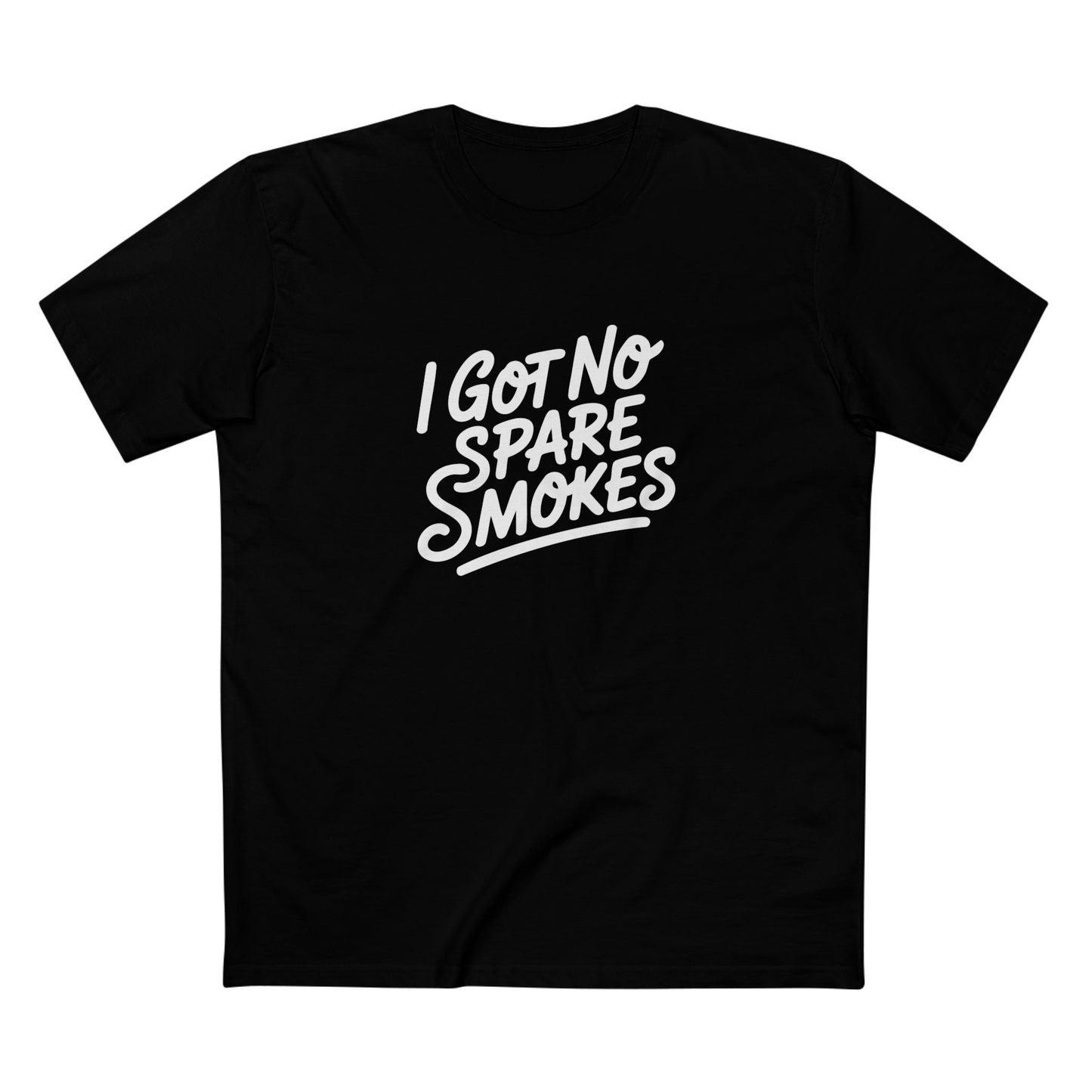 I Got No Spare Smokes Tee - T-Shirt Dealer