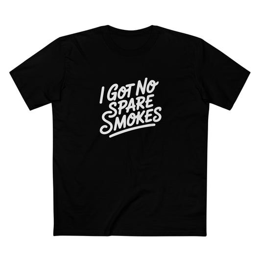 I Got No Spare Smokes Tee - T-Shirt Dealer