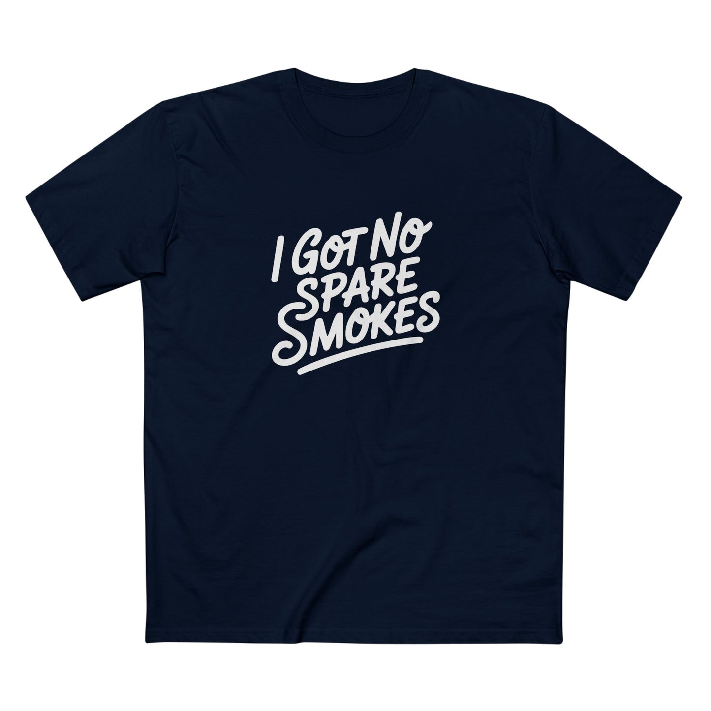 I Got No Spare Smokes Tee - T-Shirt Dealer