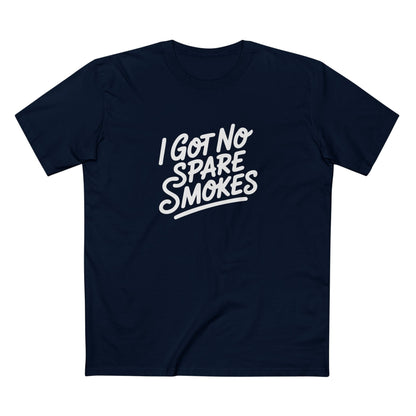 I Got No Spare Smokes Tee - T-Shirt Dealer
