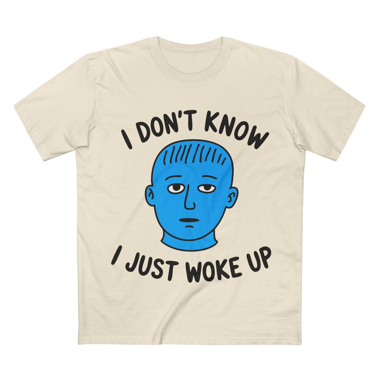 I Just Woke Up Tee - T-Shirt Dealer