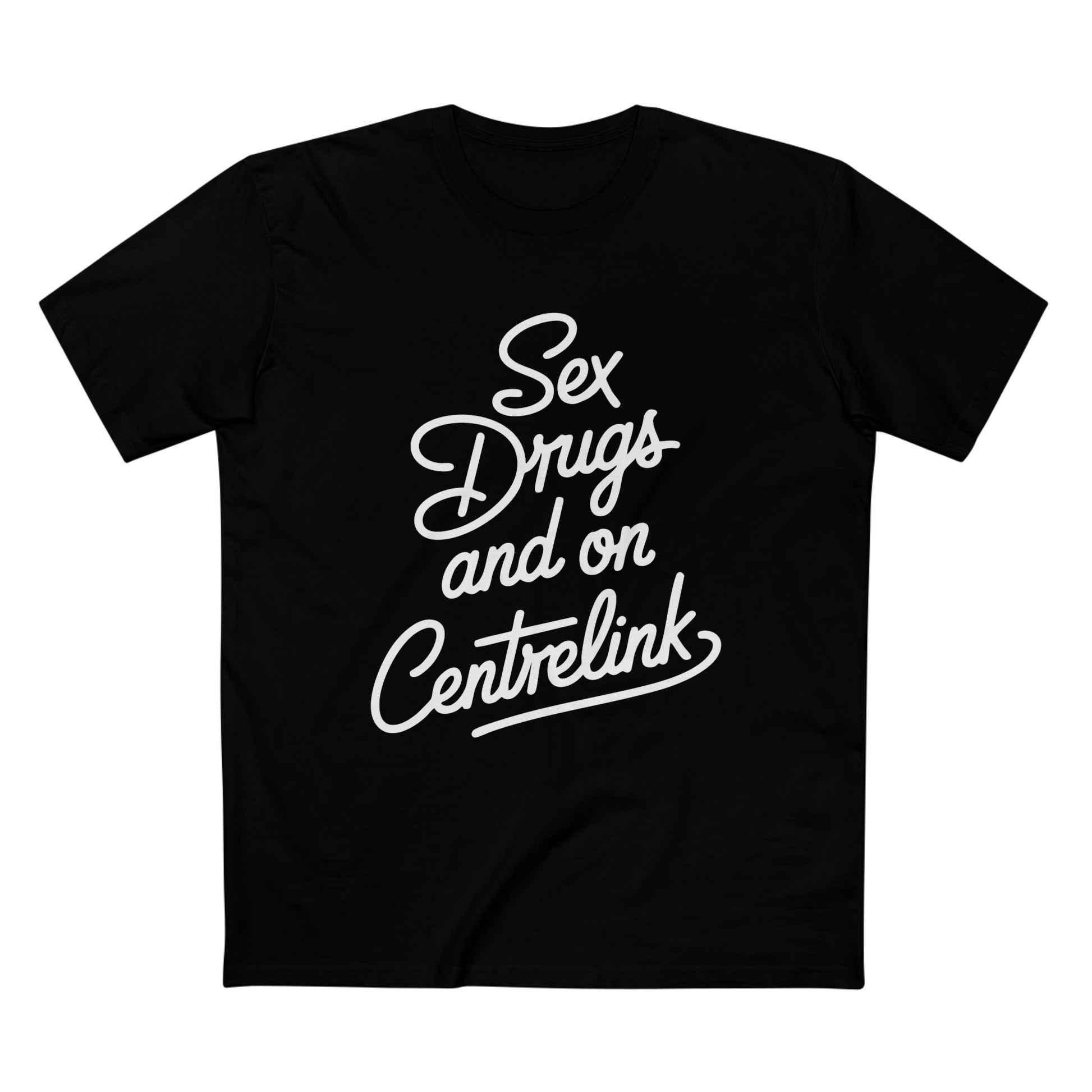 Sex, Drugs and Centrelink Tee - T-Shirt Dealer