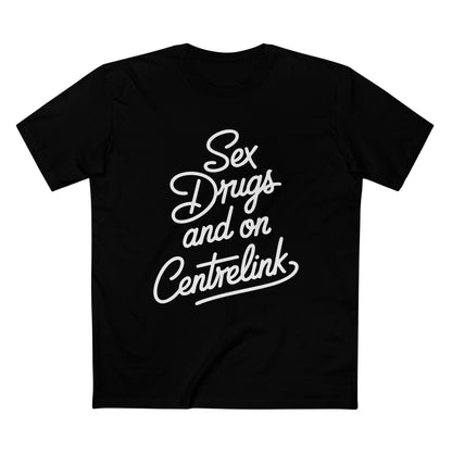 Sex, Drugs and Centrelink Tee - T-Shirt Dealer