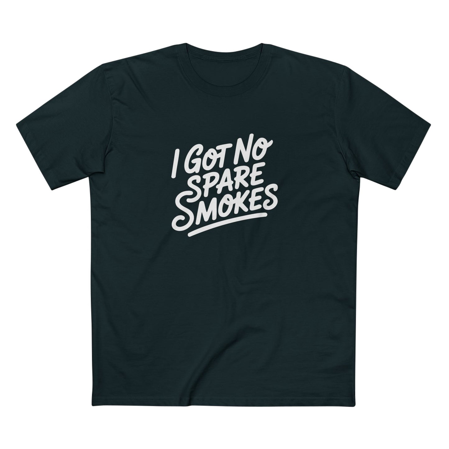 I Got No Spare Smokes Tee - T-Shirt Dealer