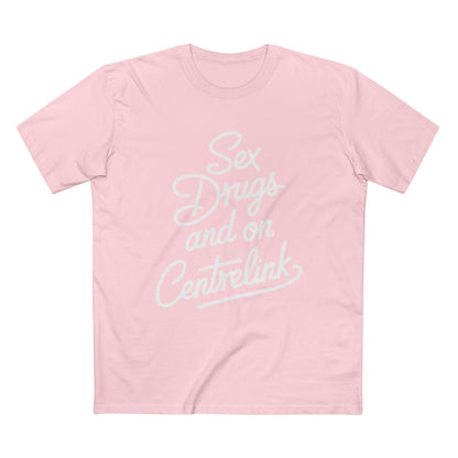 Sex, Drugs and Centrelink Tee - T-Shirt Dealer