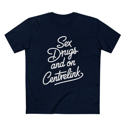 Sex, Drugs and Centrelink Tee - T-Shirt Dealer