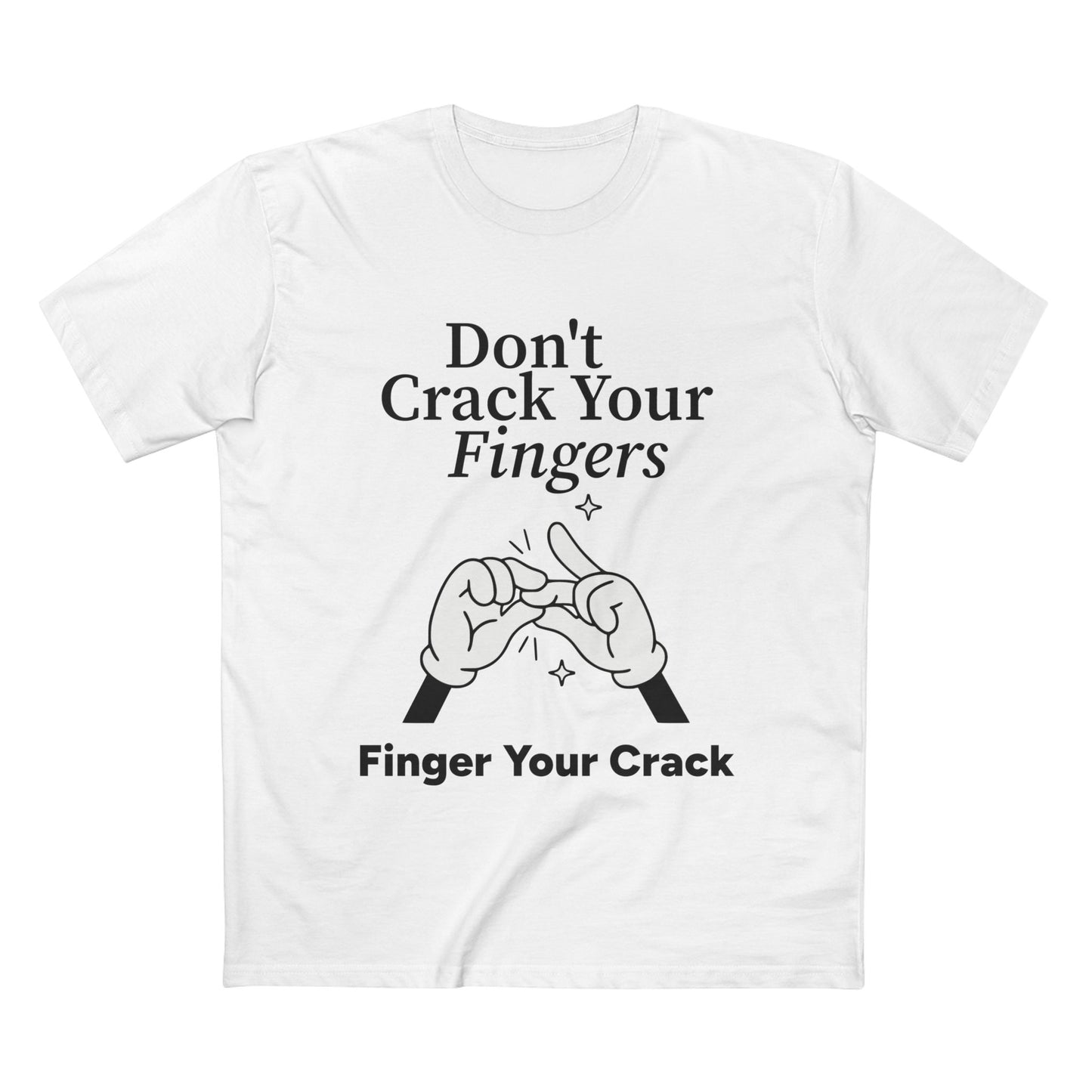 Don't Crack Your Fingers Tee - T-Shirt Dealer