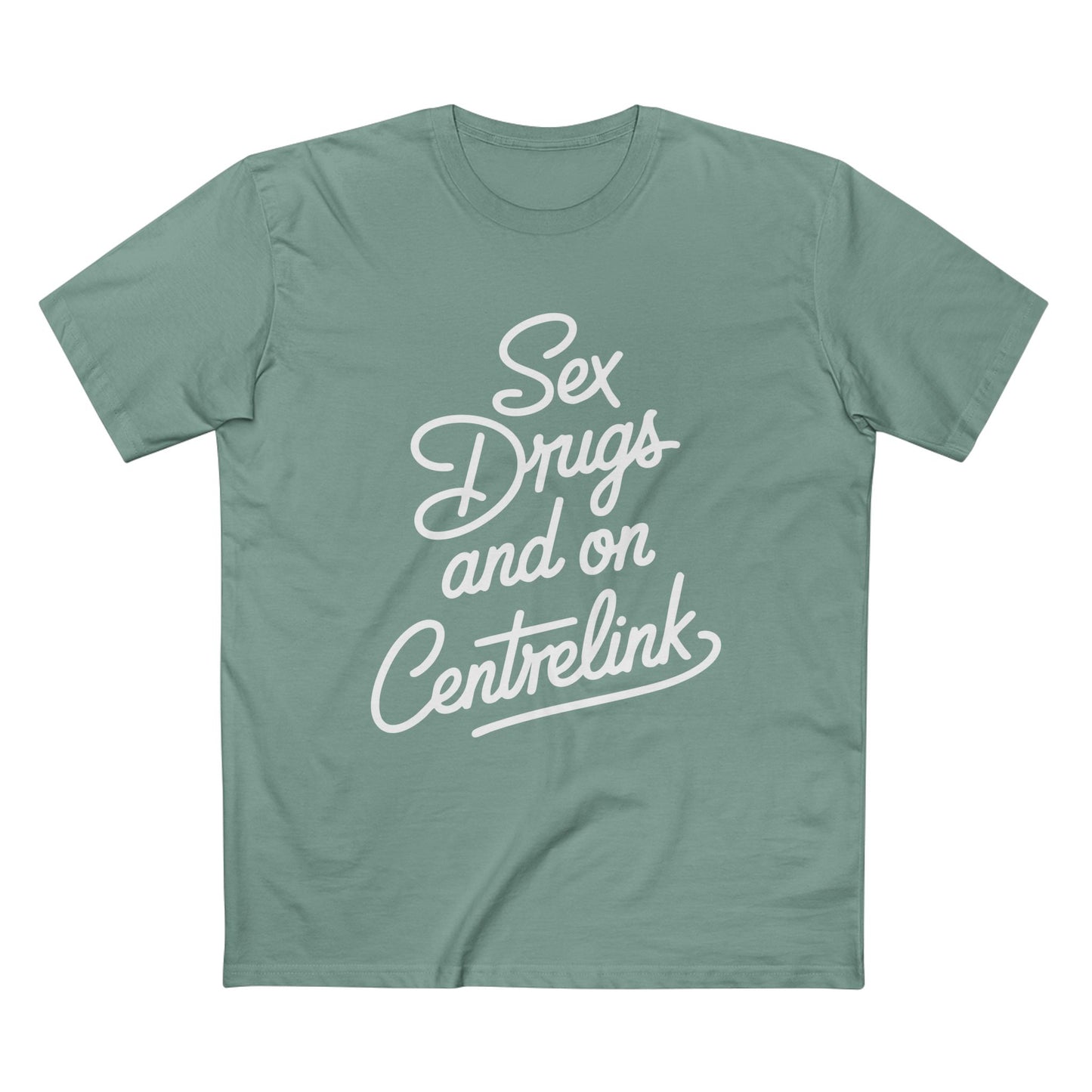 Sex, Drugs and Centrelink Tee - T-Shirt Dealer