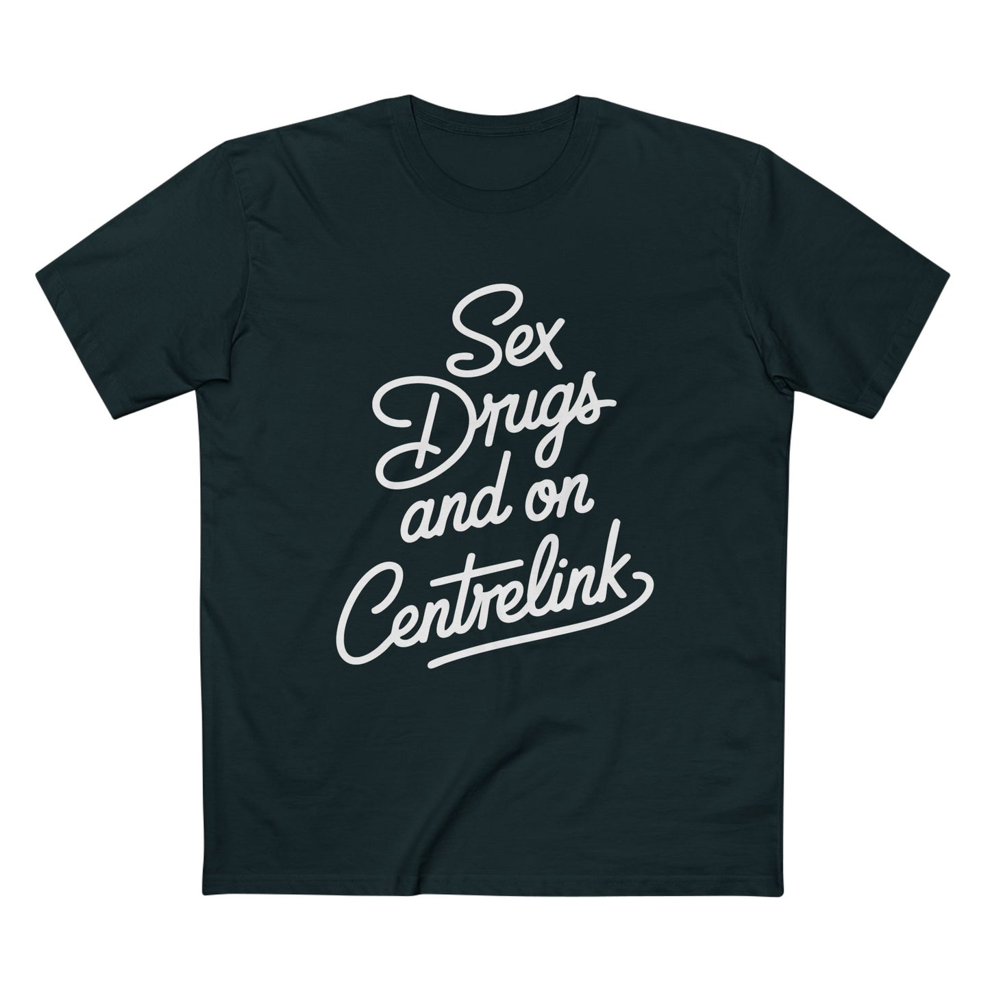 Sex, Drugs and Centrelink Tee - T-Shirt Dealer