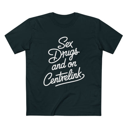 Sex, Drugs and Centrelink Tee - T-Shirt Dealer