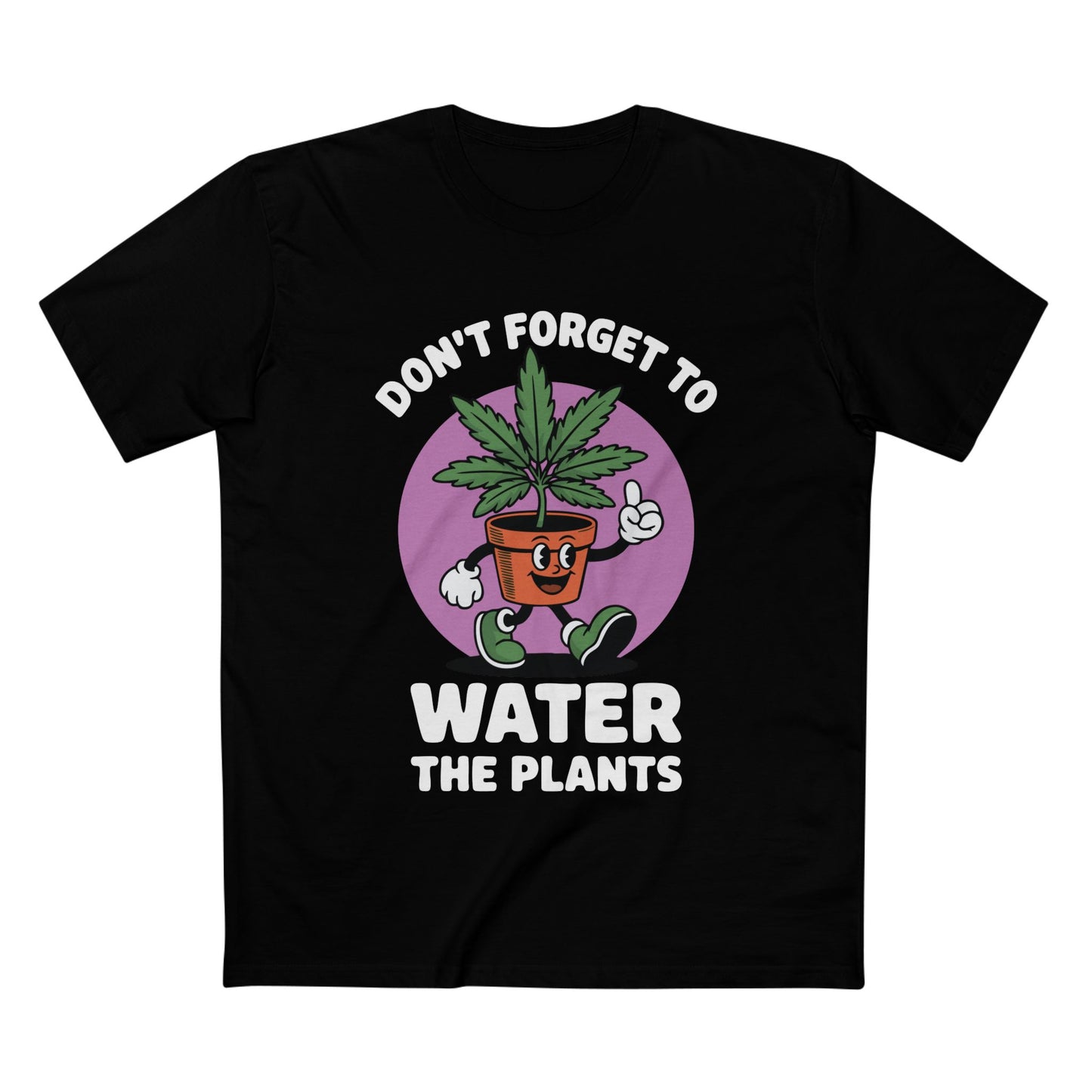 Water Your Plants Tee - T-Shirt Dealer
