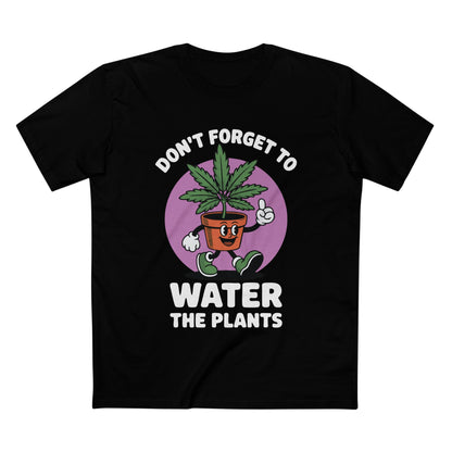 Water Your Plants Tee - T-Shirt Dealer