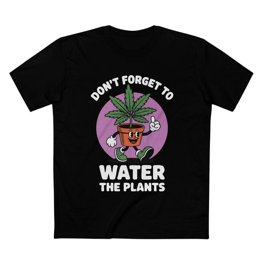 Water Your Plants Tee - T-Shirt Dealer