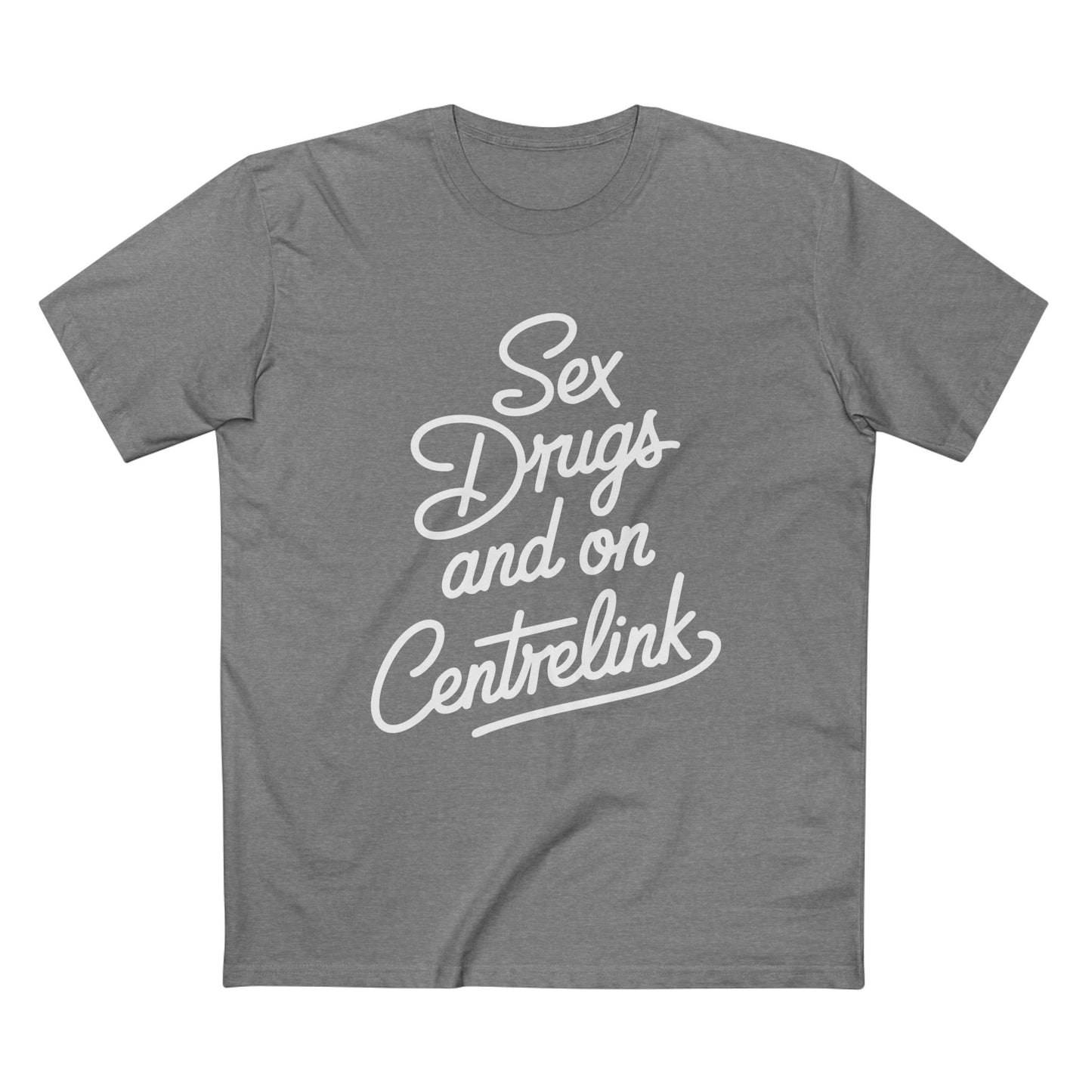Sex, Drugs and Centrelink Tee - T-Shirt Dealer
