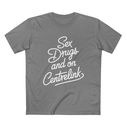 Sex, Drugs and Centrelink Tee - T-Shirt Dealer