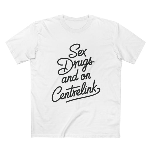 Sex, Drugs and Centrelink Tee
