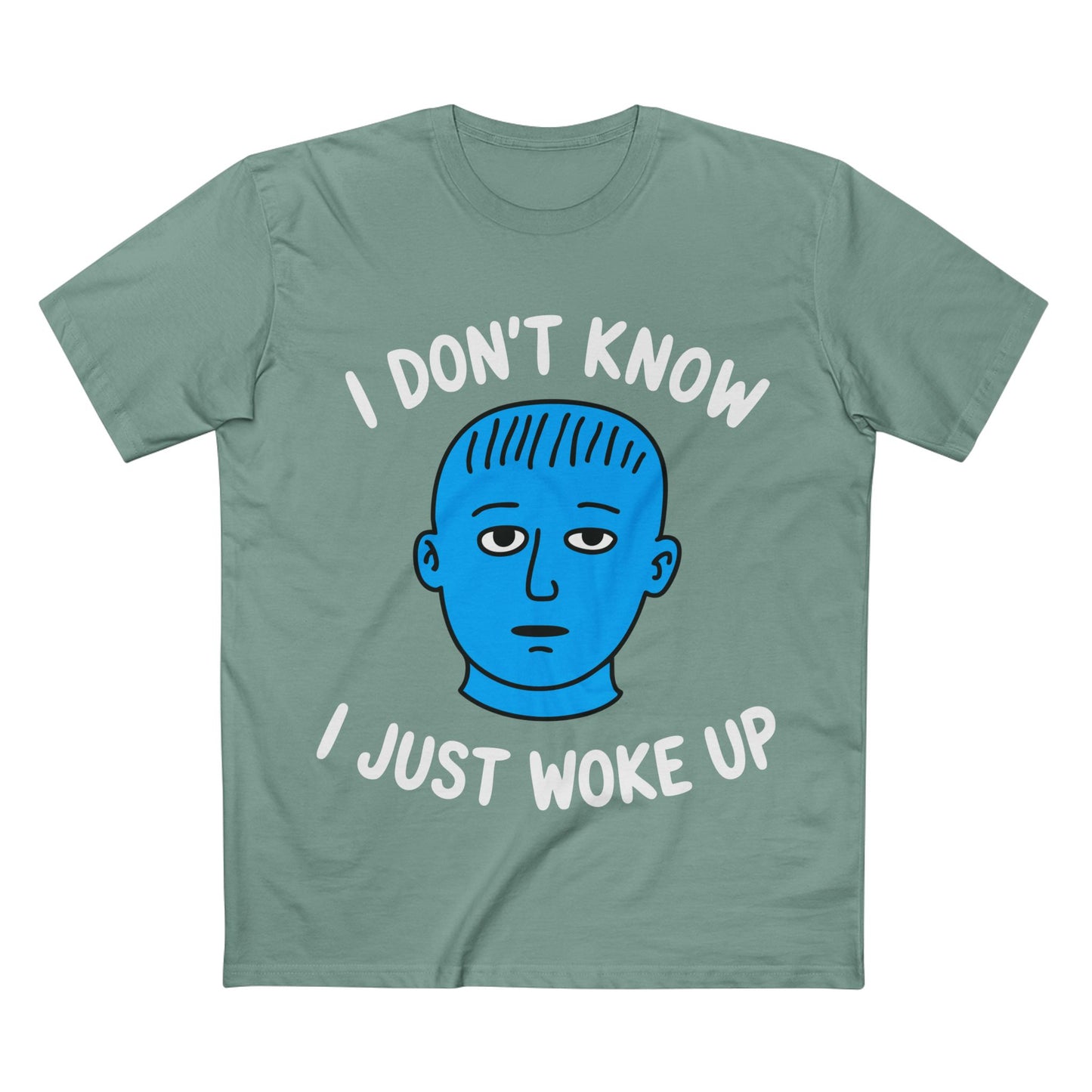 I Just Woke Up Tee - T-Shirt Dealer