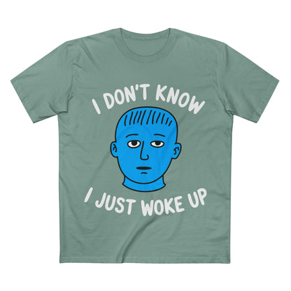 I Just Woke Up Tee - T-Shirt Dealer