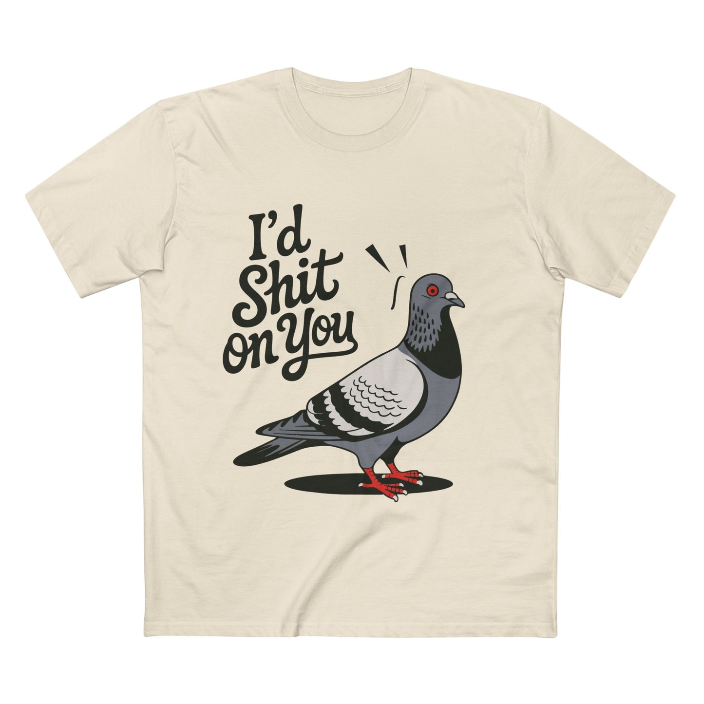 I'd Shit On You Pigeon Tee
