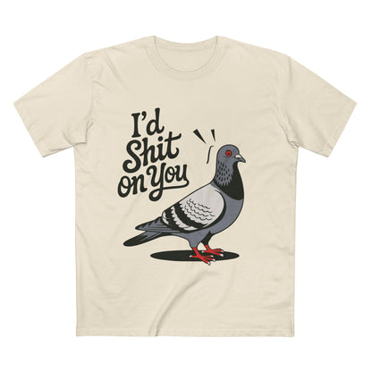 I'd Shit On You Pigeon Tee